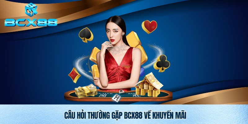 Câu hỏi thường gặp Bcx88 về CTKM