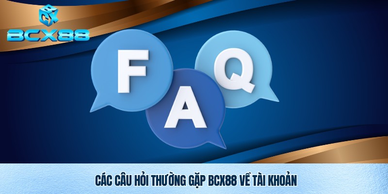 Câu hỏi thường gặp Bcx88 về tài khoản game