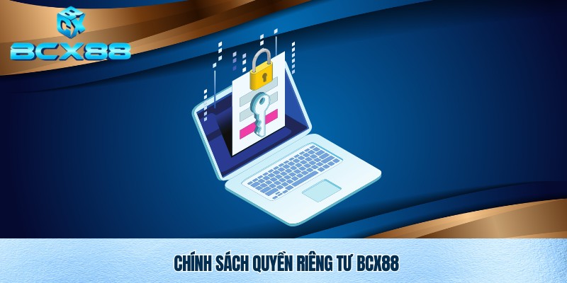 Nội dung chính sách quyền riêng tư Bcx88