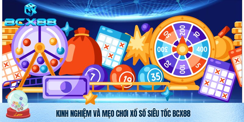 Mẹo hay chơi Xổ Số Siêu Tốc BCX88 làm giàu