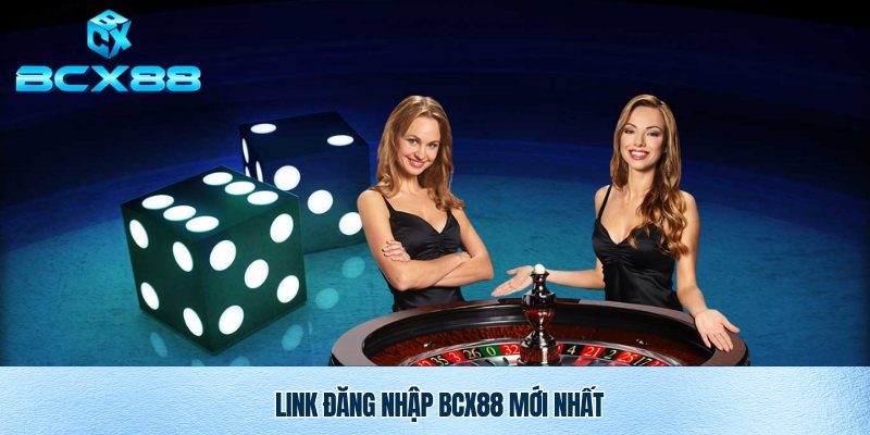 Link đăng nhập BCX88 chuẩn, uy tín