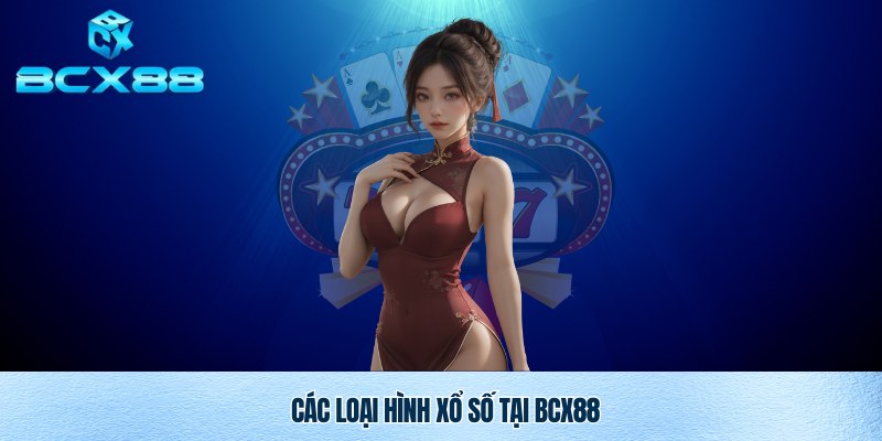 Đa dạng thể loại xổ số Bcx88 để anh em trải nghiệm