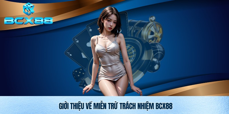 Chính sách miễn trừ trách nhiệm Bcx88