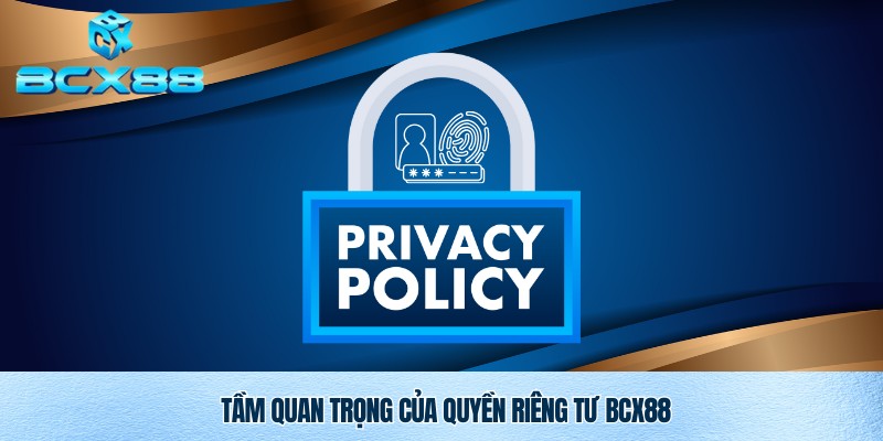 Tầm quan trọng của quyền riêng tư Bcx88