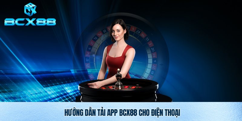 Tải app BCX88 về điện thoại uy tín