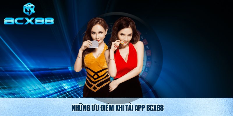 Tải app BCX88 và trải nghiệm những tính năng tuyệt vời