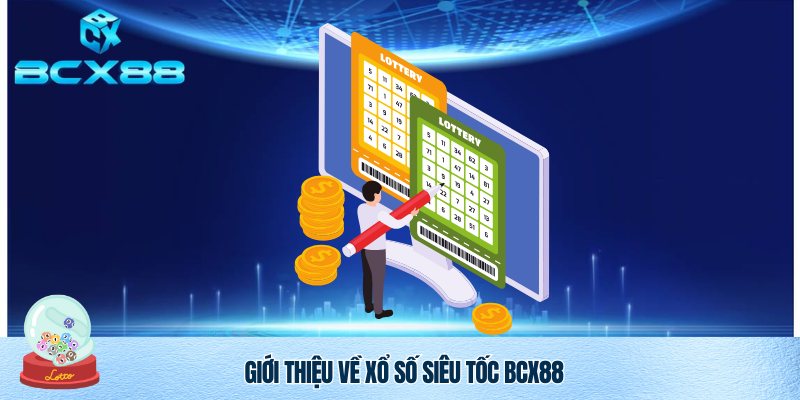 Xổ Số Siêu Tốc BCX88 là như thế nào!